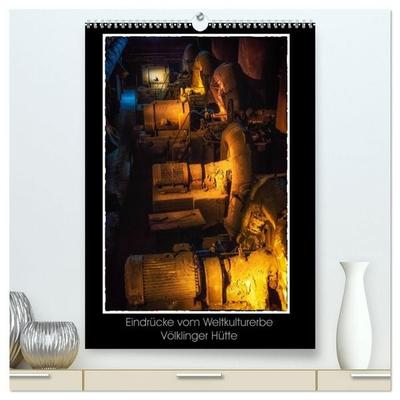 Eindrücke vom Weltkulturerbe Völklinger Hütte (hochwertiger Premium Wandkalender 2027 DIN A2 hoch), Kunstdruck in Hochglanz