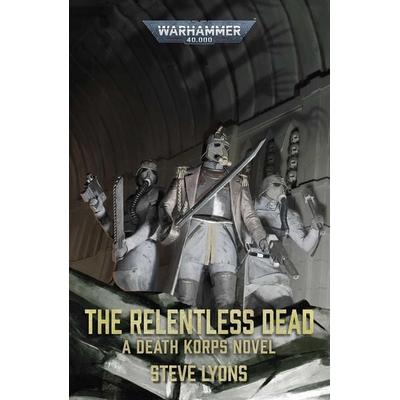 The Relentless Dead, Taschenbuch von Steve Lyons, Games Workshop, 978-1-83609-396-1