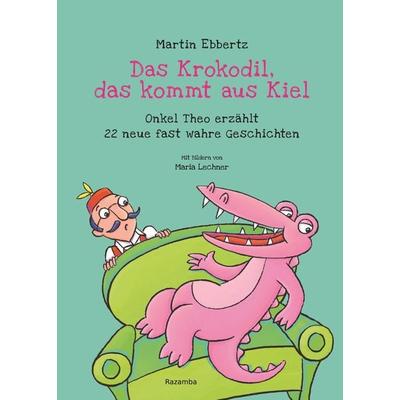 Das Krokodil, das kommt aus Kiel, Gebundene Ausgabe von Martin Ebbertz, Verlag Razamba, 978-3-941725-61-4