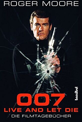 Roger Moore - 007 - Live And Let Die: Die Filmtagebücher - Preis vom 30.09.2026 09:01:18 h