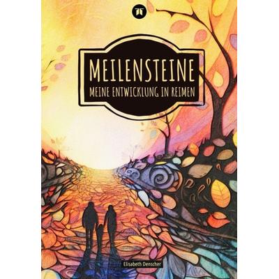 Meilensteine, Taschenbuch von Elisabeth Denscher, Tredition, 978-3-384-14544-4