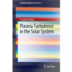 Plasma Turbulence in the Solar System, Fachbücher von Yasuhito Narita