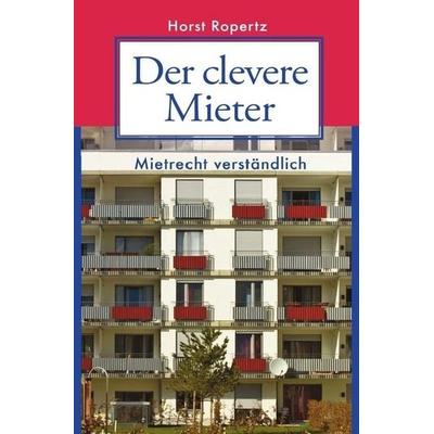 Der clevere Mieter. Mietrecht verständlich., Taschenbuch von Horst Ropertz, Epubli, 978-3-7450-5545-0