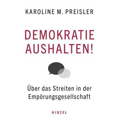 Demokratie aushalten!, Taschenbuch von Karoline Preisler, S. Hirzel Verlag, 978-3-7776-2944-5