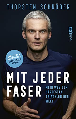 Thorsten Schröder - Mit jeder Faser: Mein Weg zum härtesten Triathlon der Welt Erweiterte und aktualisierte Neuausgabe - Preis vom 18.10.2026 19:22:15 h