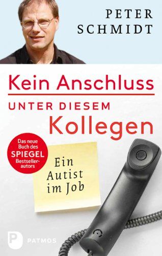 Peter Schmidt - Kein Anschluss unter diesem Kollegen - Ein Autist im Job - Preis vom 09.10.2026 07:28:09 h