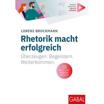 Rhetorik macht erfolgreich, Taschenbuch von Lorenz Brockmann, Gabal, 978-3-96739-139-8