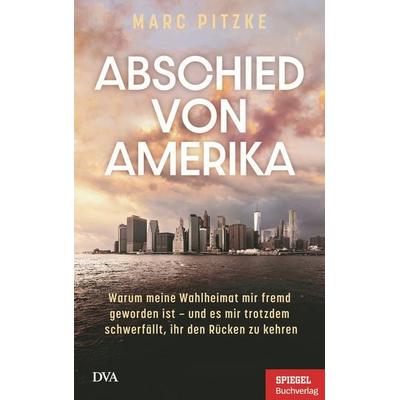 Abschied von Amerika, Gebundene Ausgabe von Marc Pitzke, Dva, 978-3-421-07060-9