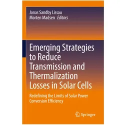 Emerging Strategies to Reduce Transmission and Thermalization Losses in Solar Cells, Fachbücher von Jonas Sandby Lissau, Morten Madsen