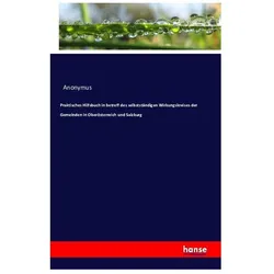 Praktisches Hilfsbuch in betreff des selbstständigen Wirkungskreises der Gemeinden in Oberösterreich, Fachbücher von Anonym
