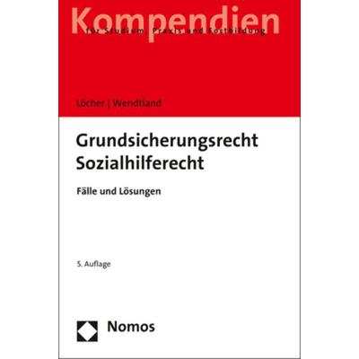 Grundsicherungsrecht | Sozialhilferecht, Taschenbuch von Jens Löcher,Carsten Wendtland, Nomos, 978-3-8487-6608-6