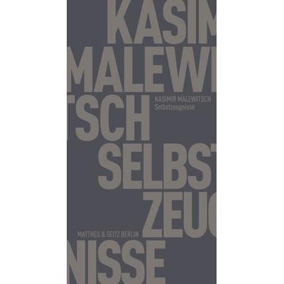 Selbstzeugnisse, Taschenbuch von Kasimir Malewitsch, Matthes & Seitz, 978-3-95757-868-6