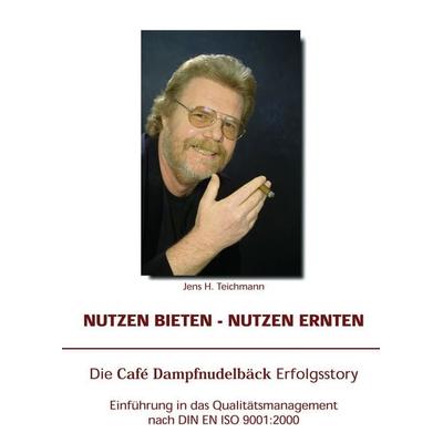 Nutzen bieten - Nutzen ernten, Gebundene Ausgabe von Jens H. Teichmann, BoD – Books on Demand, 978-3-8334-0410-8