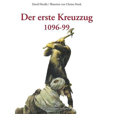 Der erste Kreuzzug 1096-99, Taschenbuch von David Nicolle, Lempertz Edition und Verlagsbuchhandlung, 978-3-939284-43-7
