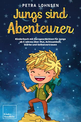 Petra Lohnsen - Jungs sind Abenteurer: Kinderbuch mit Kurzgeschichten für Jungs ab 5 Jahren über Mut, Achtsamkeit, Stärke und Selbstvertrauen – Mit Ausmalbildern - Preis vom 19.10.2026 19:33:35 h