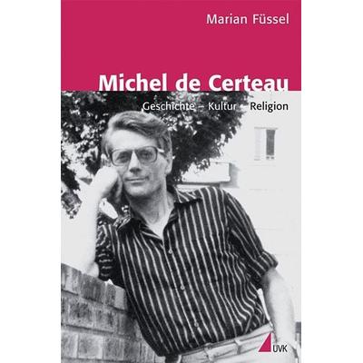 Michel de Certeau, Taschenbuch von Marian Füssel, Uvk, 978-3-89669-628-1