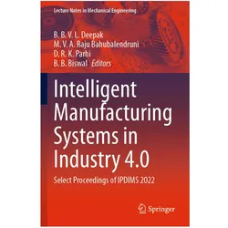Intelligent Manufacturing Systems in Industry 4.0, Fachbücher von B. B. Biswal, M. V. A. Raju Bahubalendruni, B. B. V. L. Deepak, D. R. K. Parhi