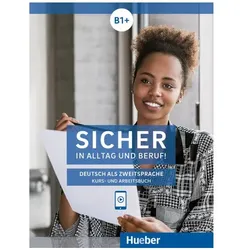 Sicher in Alltag und Beruf! B1+ / Kursbuch + Arbeitsbuch, Sprachbücher von Michaela Perlmann-Balme, Susanne Schwalb