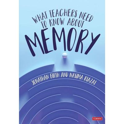 What Teachers Need to Know About Memory, Taschenbuch von Jonathan Firth,Nasima Riazat, Sage Publications, 978-1-5296-2075-7