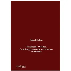 Wendische Weiden, Belletristik von Eduard Ziehen