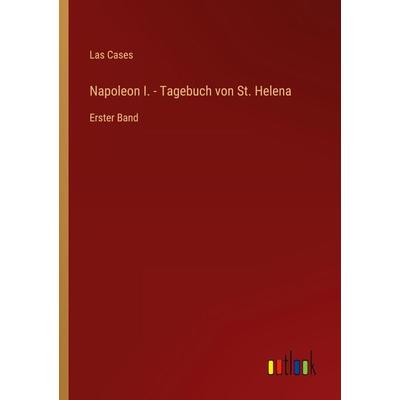 Napoleon I. - Tagebuch von St. Helena, Taschenbuch von Las Cases, Outlook, 978-3-368-62574-0