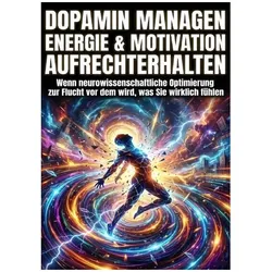 Dopamin managen: Energie & Motivation aufrechterhalten, Ratgeber von Oliver Reuter