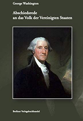 George Washington - Abschiedsrede an das Volk der Vereinigten Staaten - Preis vom 09.10.2026 07:28:09 h