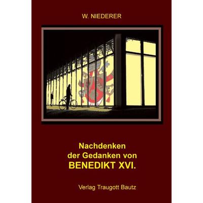 Nachdenken der Gedanken Papst Benedikt XVI., Taschenbuch von Werner Niederer, Traugott Bautz, 978-3-88309-350-5