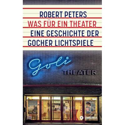 Was für ein Theater, Taschenbuch von Robert Peters, Tredition, 978-3-384-38803-2