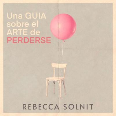 Una guía sobre el arte de perderse - Rebecca Solnit, Audio, 9789152108215