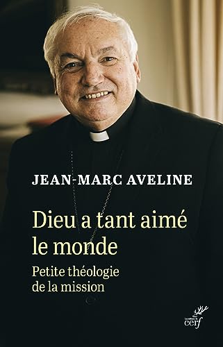 Jean-Marc Aveline - Dieu a tant aimé le monde : petite théologie de la mission - Preis vom 10.10.2026 11:48:34 h