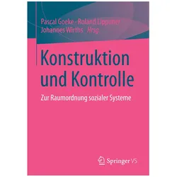 Konstruktion und Kontrolle, Fachbücher von Pascal Goeke, Johannes Wirths, Roland Lippuner