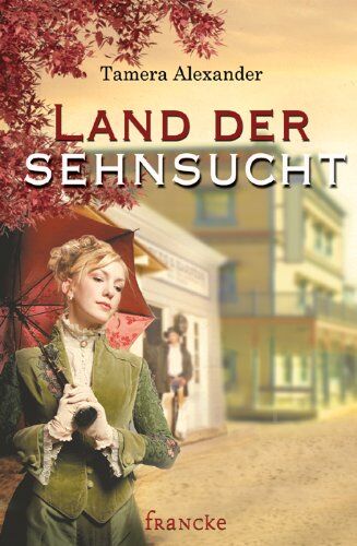 Tamera Alexander - Land der Sehnsucht - Preis vom 02.10.2026 23:42:20 h