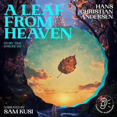 A Leaf from Heaven (Story Time, Episode 103) - Hans Christian Andersen, Audio, 9783711920669