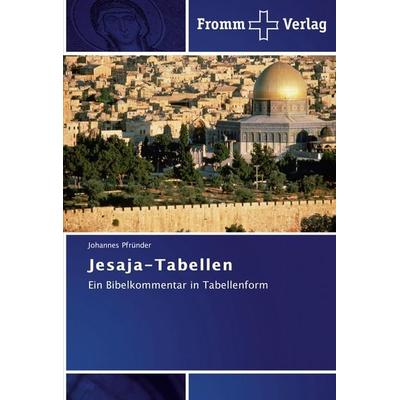 Jesaja-Tabellen, Taschenbuch von Johannes Pfründer, Fromm Verlag, 978-3-8416-0194-0