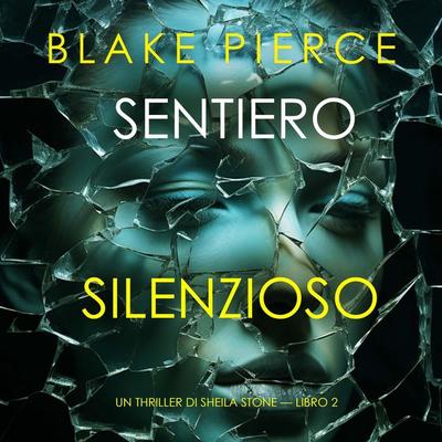 Sentiero silenzioso (Un thriller di Sheila Stone — Libro 2) - Blake Pierce, Audio, 9798341599604