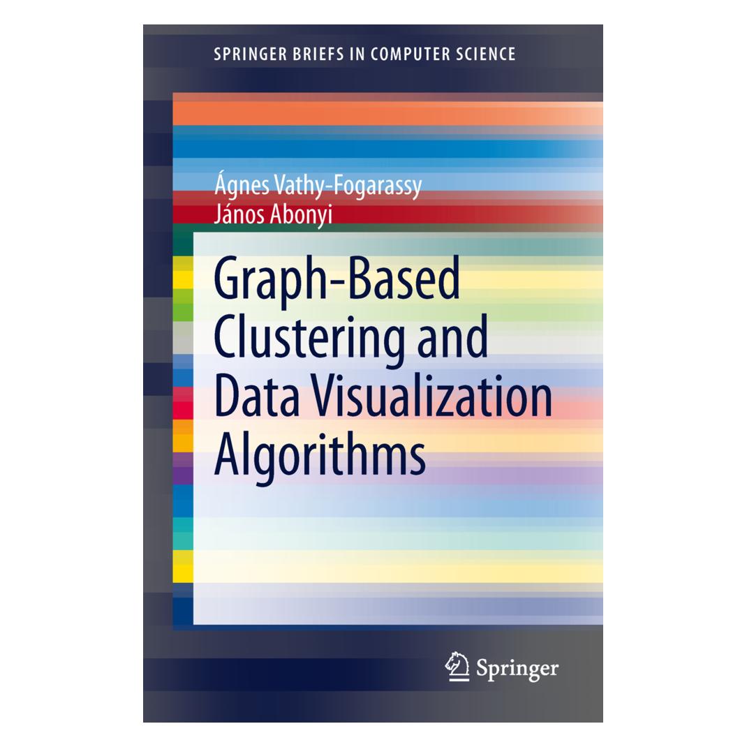 Springer Graph-Based Clustering and Data Visualization Algorithms (Englisch, Softcover, Ágnes Vathy-Fogarassy, János Abonyi) (55519277)