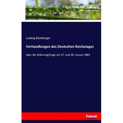 Verhandlungen des Deutschen Reichstages, Taschenbuch von Ludwig Bamberger, Hansebooks, 978-3-7446-9927-3