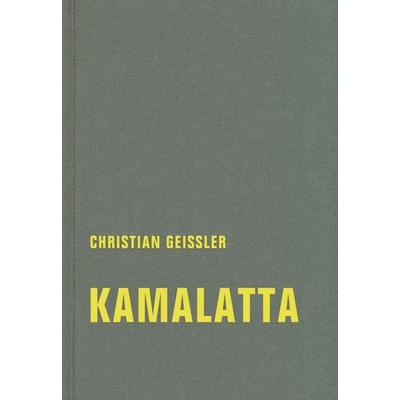 kamalatta, Gebundene Ausgabe von Christian Geissler, Verbrecher, 978-3-95732-343-9