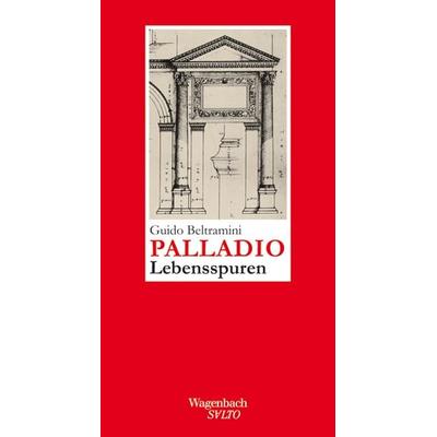 Andrea Palladio - Lebensspuren, Gebundene Ausgabe von Guido Beltramini, Wagenbach, K, 978-3-8031-1260-6