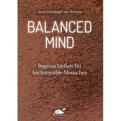 Balanced Mind, Taschenbuch von Jean-Christoph Oertzen, Hörnig, A, 978-3-938921-48-7