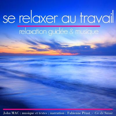 Se relaxer au travail - John Mac, Audio, 9782821102408