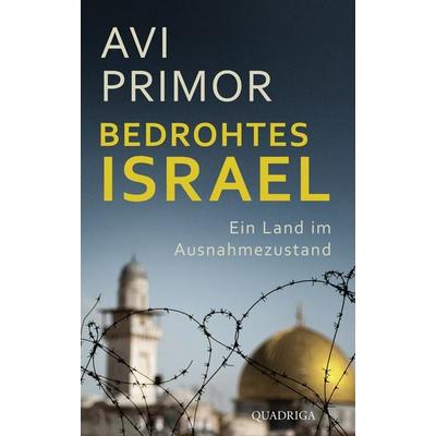 Bedrohtes Israel, Gebundene Ausgabe von Avi Primor, Quadriga, 978-3-86995-143-0