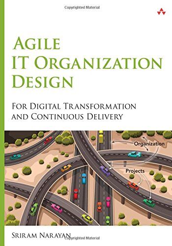 Sriram Narayan - Agile IT Organization Design: For Digital Transformation and Continuous Delivery - Preis vom 09.10.2026 07:28:09 h