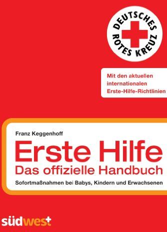 Franz Keggenhoff - Erste Hilfe - das offizielle Handbuch: Sofortmaßnahmen bei Babys, Kindern und Erwachsenen - Preis vom 30.09.2026 22:30:23 h