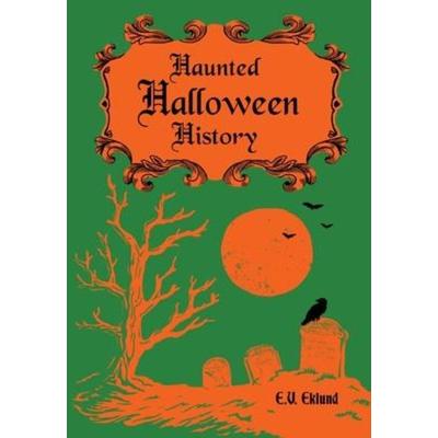 Haunted Halloween History, Gebundene Ausgabe von E. V. Eklund, Erin Patil