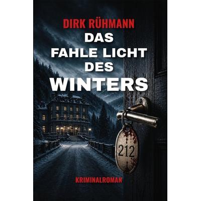 Das fahle Licht des Winters, Taschenbuch von Dirk Rühmann, Elektronik-Praktiker, 978-3-96901-157-7