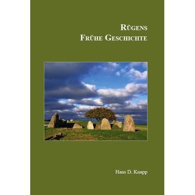 Rügens Geschichte von den Anfängen bis zur Gegenwart in fünf Teilen, Taschenbuch von Hans D. Knapp, Rügendruck Putbus, 978-3-9808999-3-2