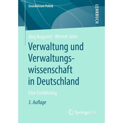 Verwaltung und Verwaltungswissenschaft in Deutschland, Taschenbuch von Jörg Bogumil,Werner Jann, Springer Fachmedien Wiesbaden GmbH, 978-3-658-28407-7