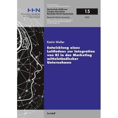 Entwicklung eines Leitfadens zur Integration von KI in das Marketing mittelständischer Unternehmen, Taschenbuch von Katrin Walter, Swiridoff,